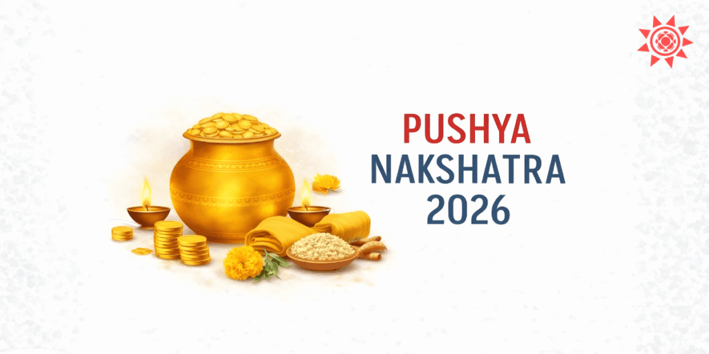 Pushya Nakshatra 2026 Dates, Meaning & Benefits